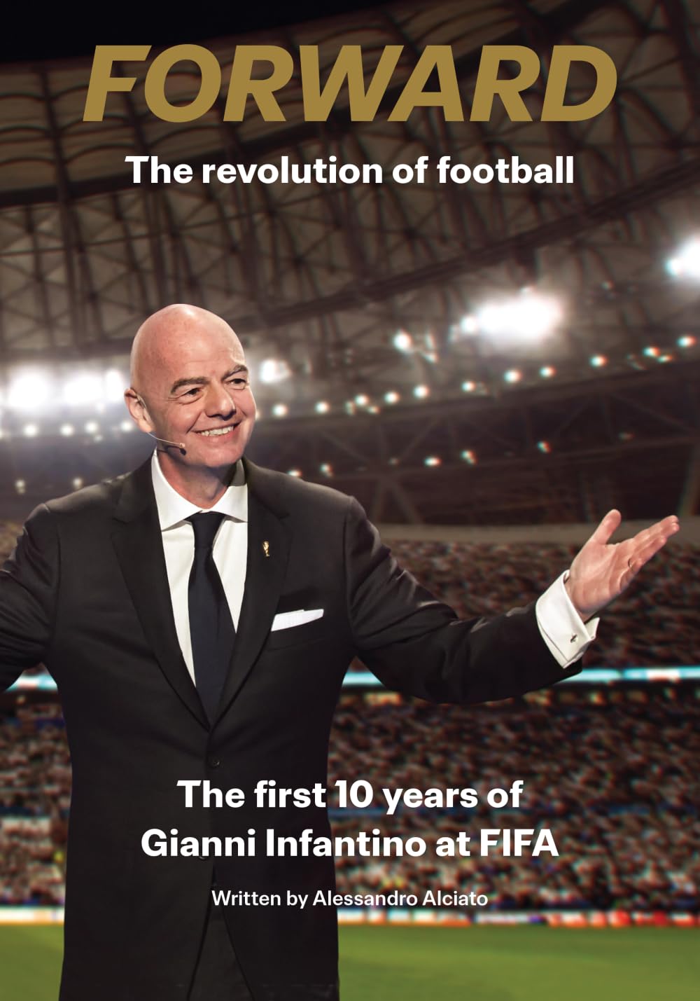 Forward – The Revolution of Football: The First 10 Years of Gianni Infantino at FIFA (English Edition - Hardcover)